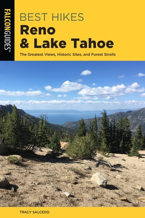 Best Hikes Reno and Lake Tahoe The Greatest Views, Historic Sites, and...