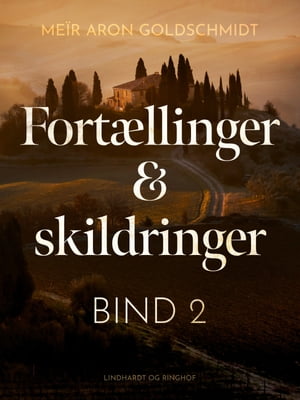 Fort?llinger og skildringer (bind 2)【電子書籍】[ Me?r Aron Goldschmidt ]