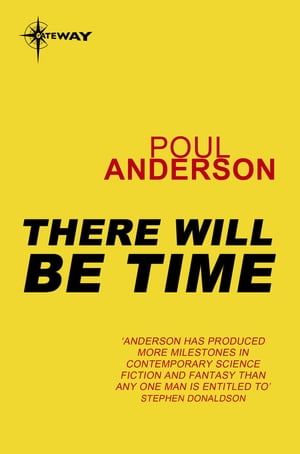There Will Be Time【電子書籍】[ Poul Anderson ]
