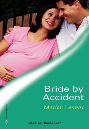 Bride by Accident (Mills &Boon Medical)Żҽҡ[ Marion Lennox ]