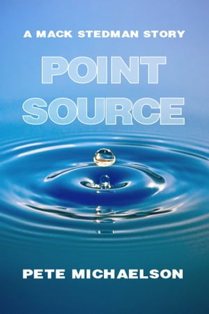 Point Source (The First Mack Stedman Story)【電子書籍】[ Pete Michaelson ]