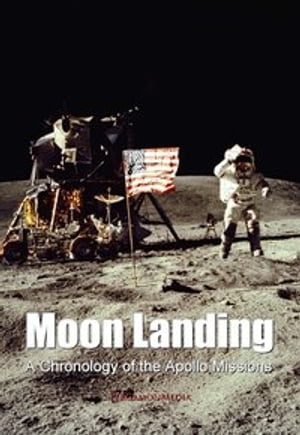 Moon Landing A Chronology of the Apollo Missions