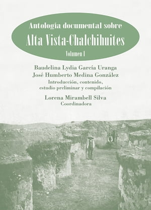 Antología documental sobre Alta Vista-Chalchihuites, vol I