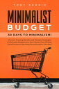 ŷKoboŻҽҥȥ㤨Minimalist Budget 30 Days to Minimalism! Discover Amazing Benefits and Powerful Strategies of Minimalist Budgeting to Save Money, Pay Off Debt, Avoid Emotional Spending, Build Discipline, Declutter!Żҽҡ[ Tony Bennis ]פβǤʤ328ߤˤʤޤ