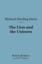 The Lion and the Unicorn (Barnes Noble Digital Library)【電子書籍】 Richard Harding Davis