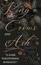 King of Crows and Ash【電子書籍】[ Brooke 