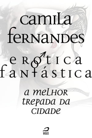 ŷKoboŻҽҥȥ㤨Er?tica Fant?stica - A melhor trepada da cidadeŻҽҡ[ Camila Fernandes ]פβǤʤ99ߤˤʤޤ