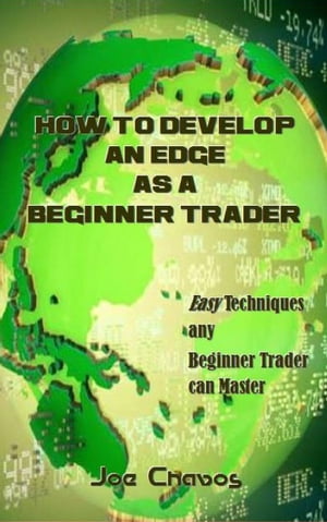 How to Develop an Edge as a Beginner Trader