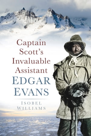 Captain Scott's Invaluable Edgar Evans【電子