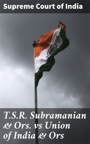 T.S.R. Subramanian & Ors. vs Union of India & Ors