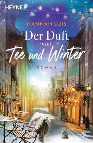 Der Duft von Tee und Winter Roman ? Mit leckeren Rezepten zum Nachbacken【電子書籍】[ Hannah Luis ]