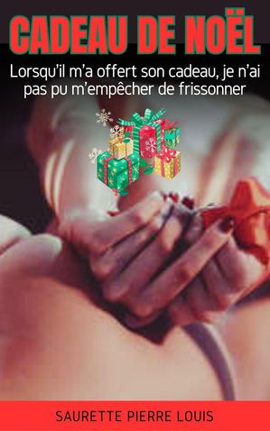 Cadeau De No?l【電子書籍】[ Saurette Pierr