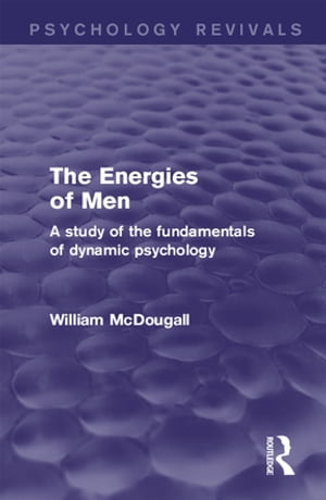 The Energies of Men (Psychology Revivals)