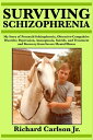 Surviving Schizophrenia: My Story of Paranoid Sc