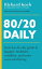 80/20 Daily Your Day-by-Day Guide to Happier, Healthier, Wealthier, and More Successful Living Using the 8020 PrincipleŻҽҡ[ Richard Koch ]