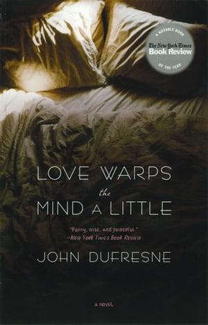 Love Warps the Mind a Little: A Novel