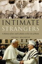 Intimate Strangers A History of Jews and Catholics in the City of Rome【電子書籍】[ Fr...