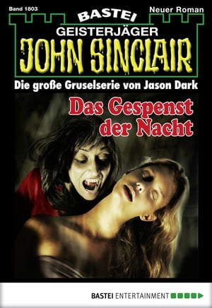 John Sinclair 1803 Das Gespenst der Nacht【電子書籍】[ Jason Dark ]