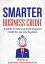 Smarter Business Credit: A Guide to Help You Build Business Credit for Any Size Business