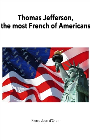 Thomas Jefferson the most French of the Americans