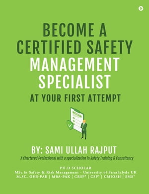 BECOME A CERTIFIED SAFETY MANAGEMENT SPECIALIST AT YOUR FIRST ATTEMPTŻҽҡ[ ?Sami Ullah Rajput ]