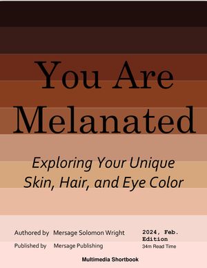 You Are Melanated Exploring Your Unique Skin, Hair, and Eye Color