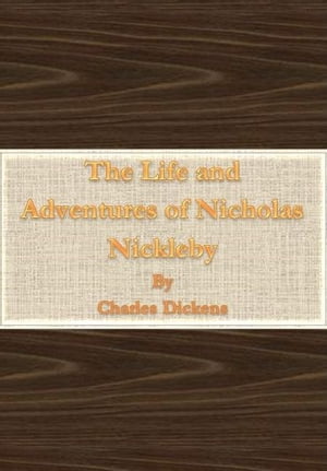 The Life and Adventures of Nicholas Nickleby