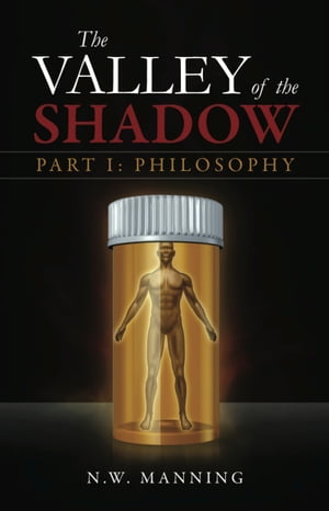 The Valley of the Shadow Part I: Philosophy