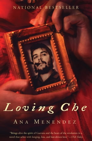 Loving Che【電子書籍】[ Ana Men?ndez ]