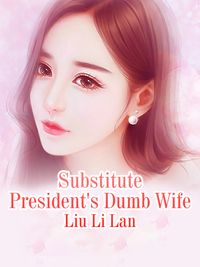 Substitute President's Dumb Wife Volume 2Żҽҡ[ Liu Lilan ]