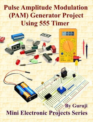 Pulse Amplitude Modulation (PAM) Generator Project Using 555 Timer