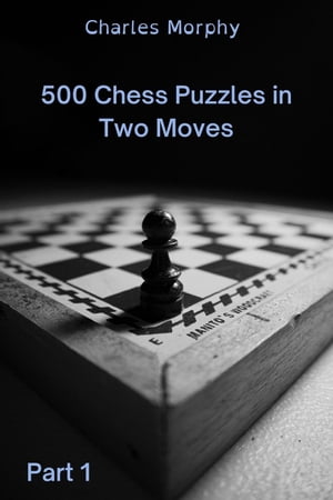 500 Chess Puzzles in Two Moves, Part 1