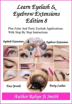 Learn Eyelash &Eyebrow Extensions- Edition 8Żҽҡ[ Robyn Ji Smith ]