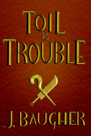 Toil and Trouble