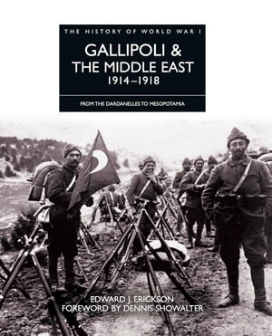 Gallipoli & the Middle East 1914?1918 From the Dardanelles to Mesopotamia