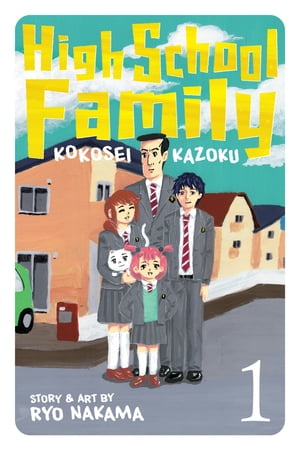 High School Family: Kokosei Kazoku, Vol. 1 Everybody Wants to Be a High Schooler