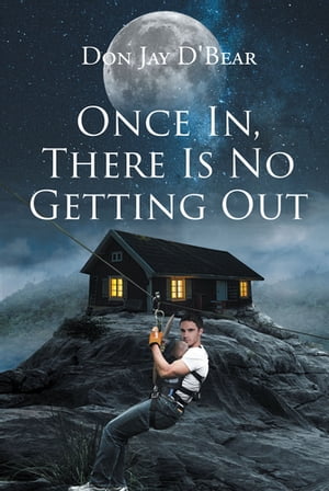 Once in, There Is No Getting Out【電子書籍】 Don Jay D 039 Bear