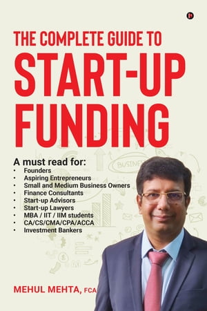 ŷKoboŻҽҥȥ㤨The Complete Guide to Start-up FundingŻҽҡ[ Mehul Mehta ]פβǤʤ267ߤˤʤޤ