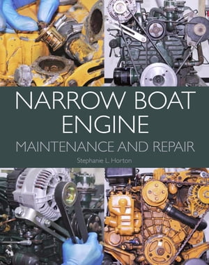 Narrow Boat Engine Maintenance and Repair【電子書籍】[ Stephanie L Horton ]