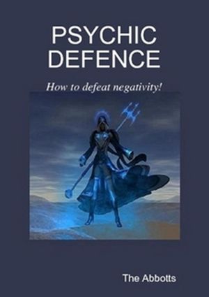 Psychic Defence: How to Defeat Negativity!