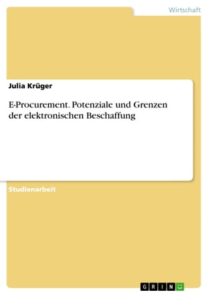 E-Procurement. Potenziale und Grenzen der elektronischen Beschaffung