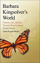 Barbara Kingsolver's World Nature, Art, and the Twenty-First Century, Revised Ed...