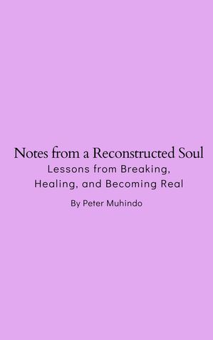ŷKoboŻҽҥȥ㤨Notes from a Reconstructed Soul- Lessons from Breaking, Healing, and Becoming RealŻҽҡ[ Peter Muhindo ]פβǤʤ150ߤˤʤޤ