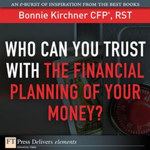 Who Can You Trust with the Financial Planning of Your Money?