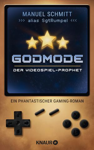 Godmode. Der Videospiel-Prophet Ein phantastischer Gaming-Roman | von Youtuber SgtRumpel | ≫Hammer! Godmode ist Videospielliebe in Buchform!≪ Sarazar【電子書籍】[ Manuel Schmitt ]