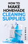 HOW TO MAKE HOMEMADE CLEANING SUPPLIES