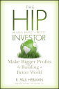 The HIP Investor Make Bigger Profits by Building a Better World【電子書籍】[ R. Paul H...