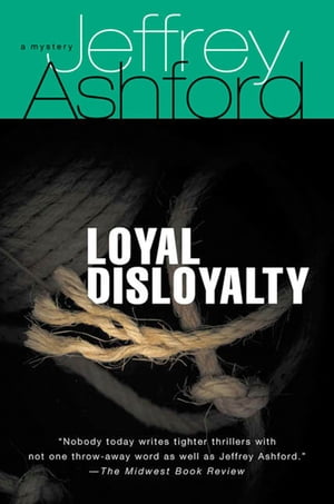 Loyal Disloyalty A MysteryŻҽҡ[ Jeffrey Ashford ]