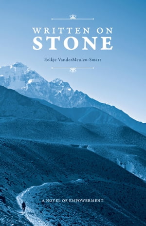 Written on Stone A Novel of Empowerment【電子書籍】[ Eelkje VanderMeulen-Smart ]