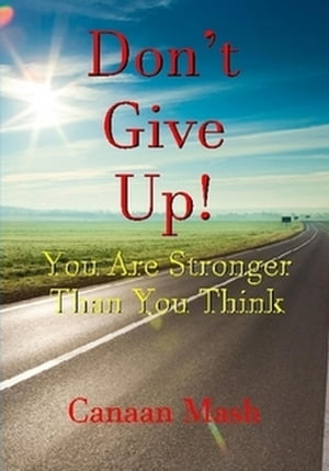 Don't Give Up! You Are Stronger Than You Think